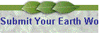 Submit Your Earth Work